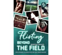 Flirting Beyond the Field Eine Strangers to Lovers, New Adult Sports Romance
