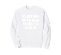 Flirting with Bad Choices, Again. Sarcastic Humor Sudadera