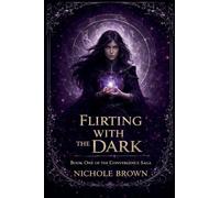 Flirting With the Dark: 1 (Convergence Saga)