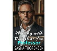 Flirting with the Silver Fox Professor: An Age Gap Student Professor Romance (The Sterling Series)