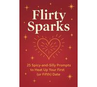 Flirty Sparks: 25 Spicy-and-Silly Prompts to Heat Up Your First (or Fifth) Date: The Ultimate Conversation Starter to Break the Ice, Spark Instant ... Unforgettable Connections, 25 pages, 9x6 in