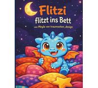 Flitzi flitzt ins Bett: Interaktives Mitmachbuch & Einschlafgeschichte für Kinder ab 2 Jahren - Ein Vorlesebuch für kleine Drachenfreunde
