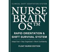 Float Nurse Brain Sheet: Rapid Orientation & Shift Survival System: A Structured System to Quickly Adapt, Stay Organized, and Work Confidently in Any Unit