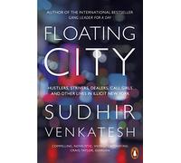 Floating City: Hustlers, Strivers, Dealers, Call Girls and Other Lives in Illicit New York
