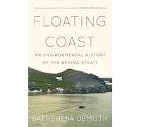Floating Coast: An Environmental History of the Bering Strait