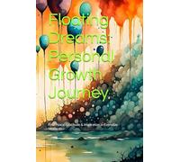 Floating Dreams: Personal Growth Journey: Find Peace, Gratitude, and Inspiration in Everyday Moments