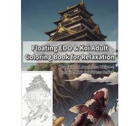 Floating EDO & Koi Adult Coloring Book for Relaxation: Japanese Woodblock Print Inspired Adult Coloring Book for Stress Relief and Mindfulness Featuring Koi