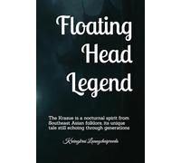 Floating Head Legend: The Krasue is a nocturnal spirit from Southeast Asian folklore, its unique tale still echoing through generations