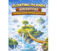 Floating Islands Adventure Coloring Book for Kids Ages 6-10: Explore Sky Islands, Magical Bridges, Hidden Paths & Fantasy Worlds (Adventure Worlds Coloring Series)