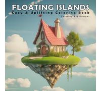 Floating Islands: Coloring Book for Teens and Adults with Peaceful and Cozy Island Scenes to Inspire Creativity and Relaxation