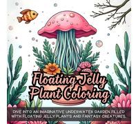 Floating Jelly Plant Coloring: Dive into an imaginative underwater garden filled with floating jelly plants and fantasy creatures.