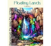 Floating Lands: A Fantasy Coloring Adventure - 116 Page Adult Coloring Book: Bold & imaginative floating islands, sky landscapes, and dreamy worlds ... escape (Dreamscape Coloring Collection)