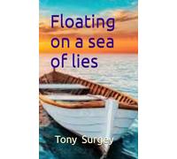 Floating on a sea of lies: My Story