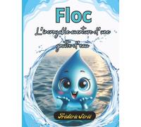 Floc L'incroyable aventure d'une goutte d'eau
