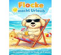 Flocke macht Urlaub: Ein Hundemalbuch für Kinder ab 3 Jahren (Die Flocke-Malbuch-Reihe, große Motive ab 3 Jahre)
