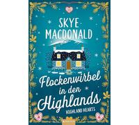 Flockenwirbel in den Highlands: Ein Wohlfühlroman voller Liebe, Hoffnung und Leidenschaft