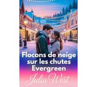 Flocons de neige sur les chutes Evergreen: Une romance de Noël réconfortante avec le charme d'une petite ville et un danger caché