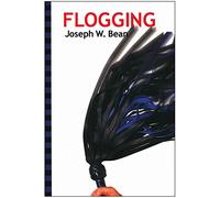 Flogging: Essential Guidebook for Lovers of the Lash
