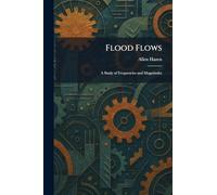 Flood Flows: A Study of Frequencies and Magnitudes