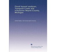 Flood hazard analyses, Tonquish Cr nd tributaries Wayne County, Michigan