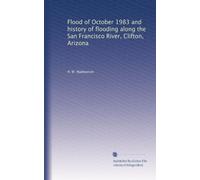 Flood of October 1983 and history of flooding along the San Francisco River, Clifton, Arizona