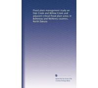 Flood plain management study on Oak Cr nd Willow Cr nd adjacent critical flood plain areas in Bottineau and McHenry counties, North Dakota