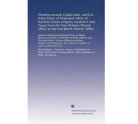 Flooding around Caddo Lake, and U.S. Army Corps of Engineers' plans to transfer certain projects located in East Texas from the New Orleans District ... session, October 3, 1979, at Marshall, Tex