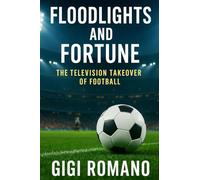 Floodlights and Fortune: The Television Takeover of Football