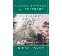 Floods, Famines, and Emperors: El Nino and the Fate of Civilizations
