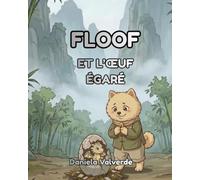 FLOOF: ET L’ŒUF ÉGARÉ (Les aventures de Floof)