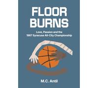 Floor Burns: Love, Passion and the 1967 Syracuse All City Championship