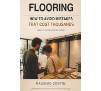 FLOORING: How to Avoid Mistakes That Cost Thousands (Even If You're Not an Expert)
