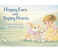Floppy Ears and Happy Hearts: A Rhyming Picture Book About Bunny Care and Kindness