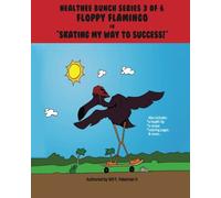 Floppy Flamingo in "Skating My Way to Success!": Healthee Bunch Series 3 of 6: Volume 3