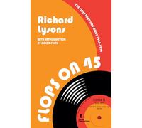 FLOPS ON 45: THE ONES THAT GOT AWAY 1965 to 1979