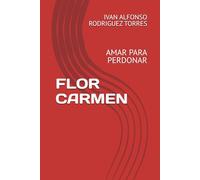 FLOR CARMEN: AMAR PARA PERDONAR