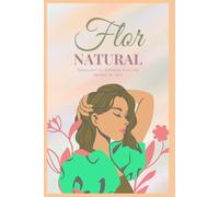 Flor Natural: Descubrí tu belleza natural desde la raíz