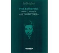 Flor, no: Florezco: Género y reflexión poética en la obra de Ángela Figuera Aymerich (DOCUMENTOS)