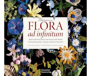 Flora ad infinitum: Bead Craft from France and Venice to the World L'artisanat des perles : francais, vénitien et universel
