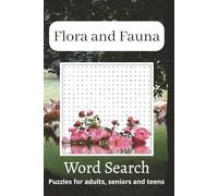 Flora and Fauna Word Search Puzzle Book: 75+ Puzzles About Nature's Creatures and Plants