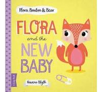 Flora And The New Baby: 4 (Flora, Buxton & Bear)