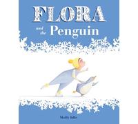 Flora And The Penguin (Flora and Her Feathered Friends-books)