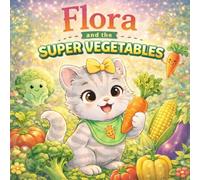 Flora and the Super Vegetables: Educational Children's Stories About Healthy Eating. Coloring Book. Ages 2 to 6 (The Flora Educational Stories Series)