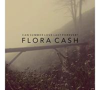 Flora Cash - Can Summer Love Last Forever