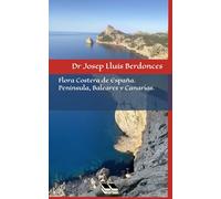 Flora Costera de España. Península, Baleares y Canarias.: Guía e campo ilustrada. + de 300 especies, + de 1000 imágenes (Plant Field Guides)