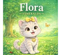 Flora: Esmeralda: 17 cuentos infantiles cortos con ilustraciones para colorear sobre naturaleza, calma y valores. (Flora: cuentos educativos infantiles)