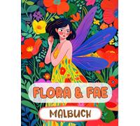 Flora & Fae Malbuch: Färbung Seiten Mit Magischen Waldfeen Verzauberten Feen Mythischen Fantasiefeen Skurrilen Elfen Fairycore Gärten | Einfacher Spaß ... | Kinder Erwachsene Jugendliche Senioren