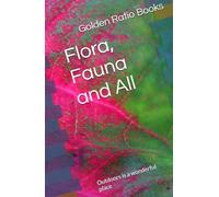 Flora, Fauna and All: Outdoors is a wonderful place (Nature related poem books)