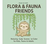 Flora & Fauna Friends: A Whimsical Coloring Book of Cute Animal and Plant Pairs: Relaxing Nature Scenes to Color for Kids, Teens & Adults