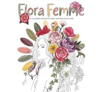 Flora Femme: A Coloring Book of Edgy Women in Bloom